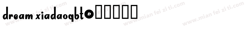 Dream XiaDaoGBT字体转换